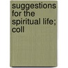 Suggestions For The Spiritual Life; Coll door George Lansing Raymond