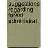 Suggestions Regarding Forest Administrat by Sir Dietrich Brandis