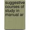Suggestive Courses Of Study In Manual Ar door Onbekend