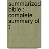 Summarized Bible : Complete Summary Of T door Keith L. 1888-1954 Brooks