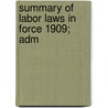 Summary Of Labor Laws In Force 1909; Adm by John Rogers Commons