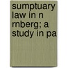Sumptuary Law In N Rnberg; A Study In Pa door Professor Kent Roberts Greenfield