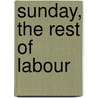 Sunday, The Rest Of Labour door Onbekend