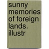Sunny Memories Of Foreign Lands. Illustr door Mrs Harriet Beecher Stowe