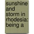 Sunshine And Storm In Rhodesia: Being A