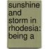 Sunshine And Storm In Rhodesia: Being A