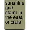 Sunshine And Storm In The East, Or Cruis door Annie Brassey