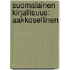 Suomalainen Kirjallisuus: Aakkosellinen by Unknown