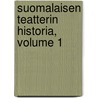 Suomalaisen Teatterin Historia, Volume 1 door Eliel Aspelin-Haapkyl�