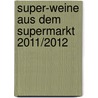 Super-Weine aus dem Supermarkt 2011/2012 by Frank Kämmer