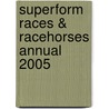 Superform Races & Racehorses Annual 2005 door Kevin Gilroy