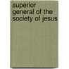 Superior General Of The Society Of Jesus by Miriam T. Timpledon