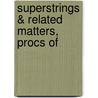 Superstrings & Related Matters, Procs of by Unknown