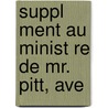 Suppl Ment Au Minist Re De Mr. Pitt, Ave door Onbekend