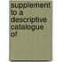 Supplement To A Descriptive Catalogue Of