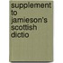 Supplement To Jamieson's Scottish Dictio