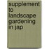 Supplement To Landscape Gardening In Jap