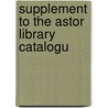Supplement To The Astor Library Catalogu door Joseph Green Cogswell