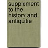 Supplement To The History And Antiquitie by Unknown