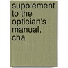 Supplement To The Optician's Manual, Cha by Christian Henry Brown