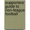 Supporters' Guide To Non-League Football by Unknown
