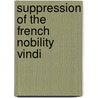 Suppression Of The French Nobility Vindi by T. Archard