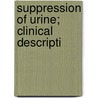 Suppression Of Urine; Clinical Descripti door Edward P. 1833-1914 Fowler