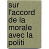 Sur L'Accord De La Morale Avec La Politi door Christian Garve