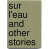Sur L'Eau And Other Stories door Onbekend