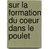 Sur La Formation Du Coeur Dans Le Poulet