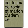 Sur Le Jeu De Robin Et Marion D'Adam De door Julien Tiersot