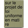 Sur Le Projet De Loi Uniforme En Mati Re door Cesare Norsa