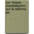 Sur Moses Mendelssohn, Sur La Reforme Po