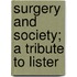 Surgery And Society; A Tribute To Lister