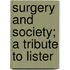 Surgery And Society; A Tribute To Lister