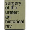 Surgery Of The Ureter: An Historical Rev door Benjamin Merrill Ricketts