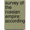 Survey Of The Russian Empire: According by Serge Ivanovich Pleshcheev