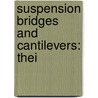 Suspension Bridges And Cantilevers: Thei door David Barnard Steinman
