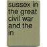 Sussex In The Great Civil War And The In