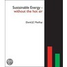 Sustainable Energy - Without The Hot Air door David J.C. Mackay