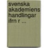 Svenska Akademiens Handlingar Ifrn R ...