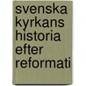 Svenska Kyrkans Historia Efter Reformati door Carl Alfred Cornelius