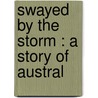 Swayed By The Storm : A Story Of Austral door Marion Grace Downes