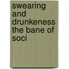 Swearing And Drunkeness The Bane Of Soci by Unknown