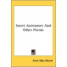 Sweet Astreanere And Other Poems door Onbekend