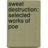 Sweet Destruction: Selected Works Of Poe door Tony Wake Charity