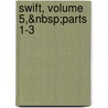 Swift, Volume 5,&Nbsp;Parts 1-3 door Sir Leslie Stephen