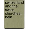 Switzerland And The Swiss Churches: Bein door Onbekend