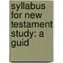 Syllabus For New Testament Study: A Guid