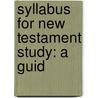 Syllabus For New Testament Study: A Guid door Archibald T. Robertson